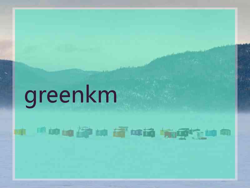 greenkm