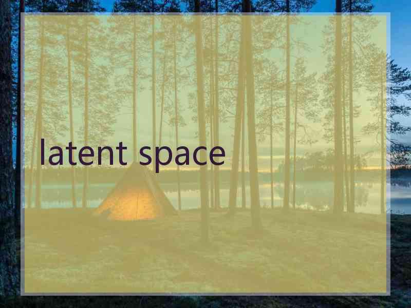 latent space