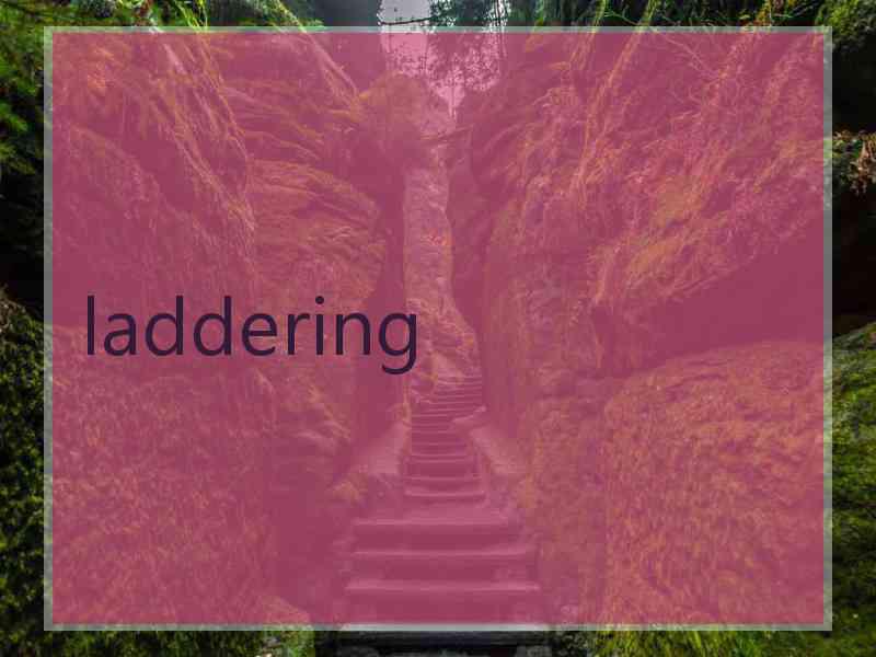 laddering