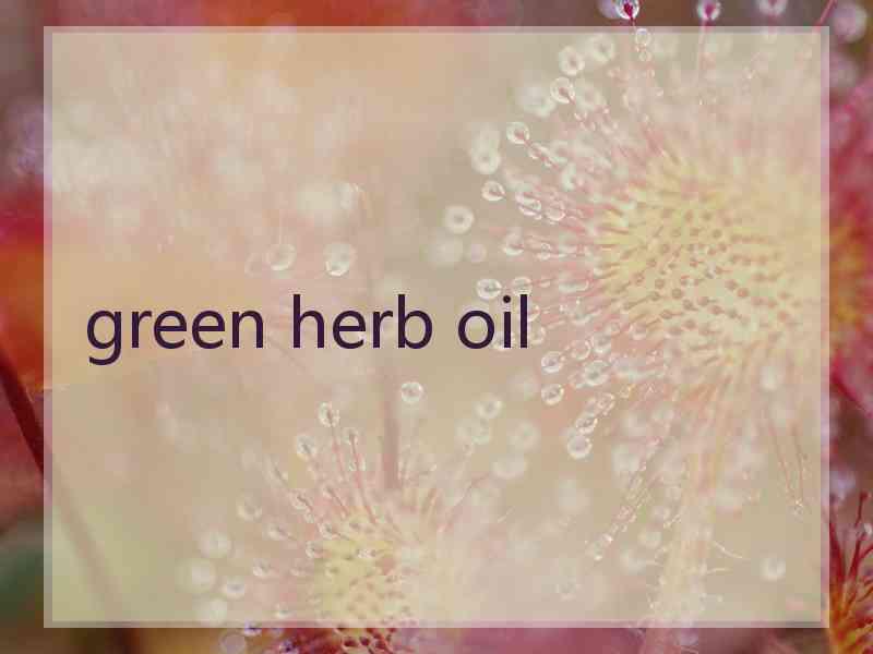 green herb oil