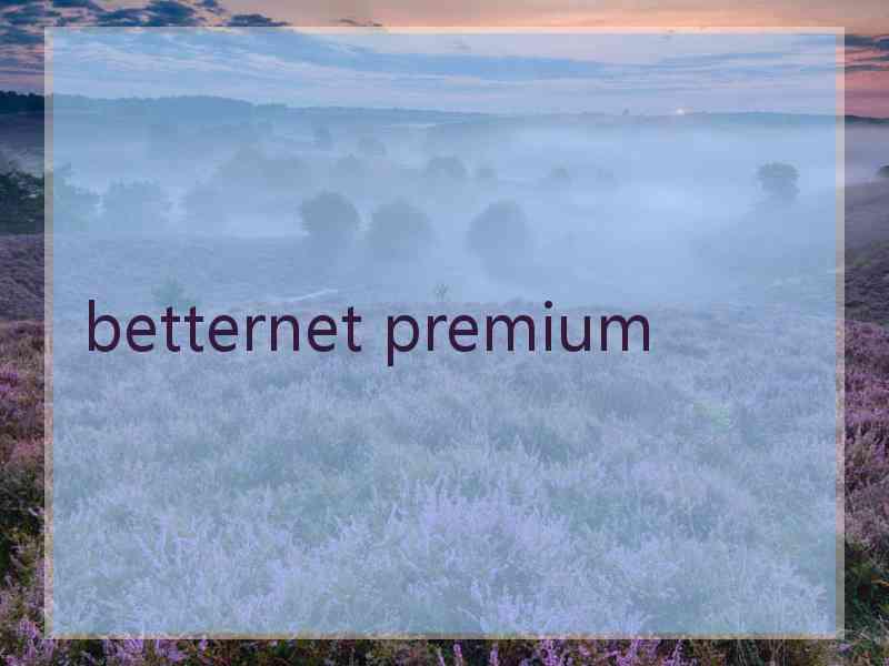 betternet premium