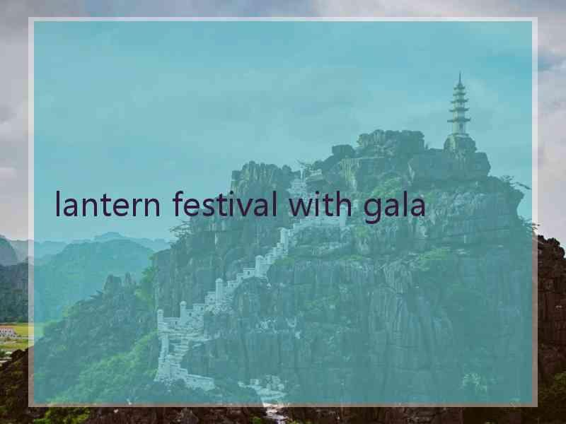 lantern festival with gala