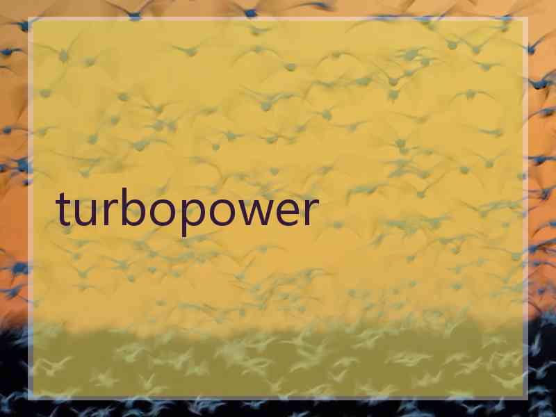 turbopower