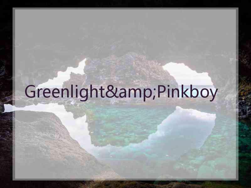 Greenlight&Pinkboy