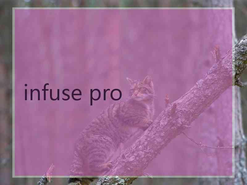 infuse pro