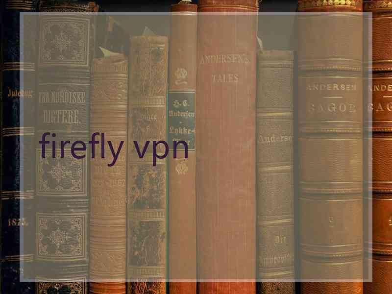 firefly vpn