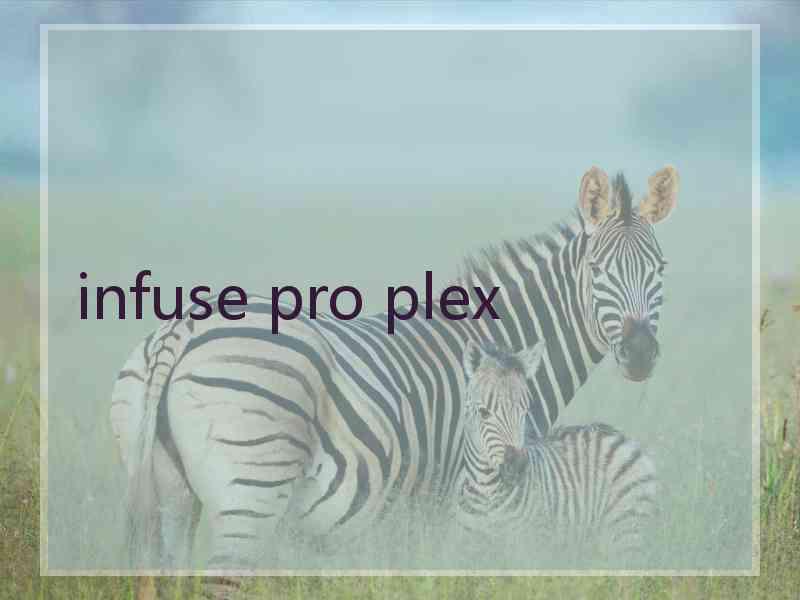 infuse pro plex