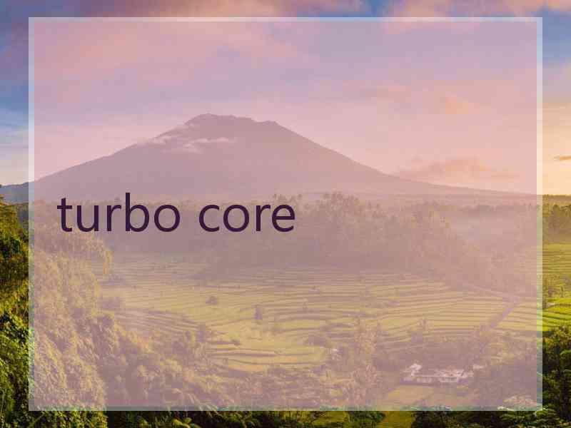 turbo core