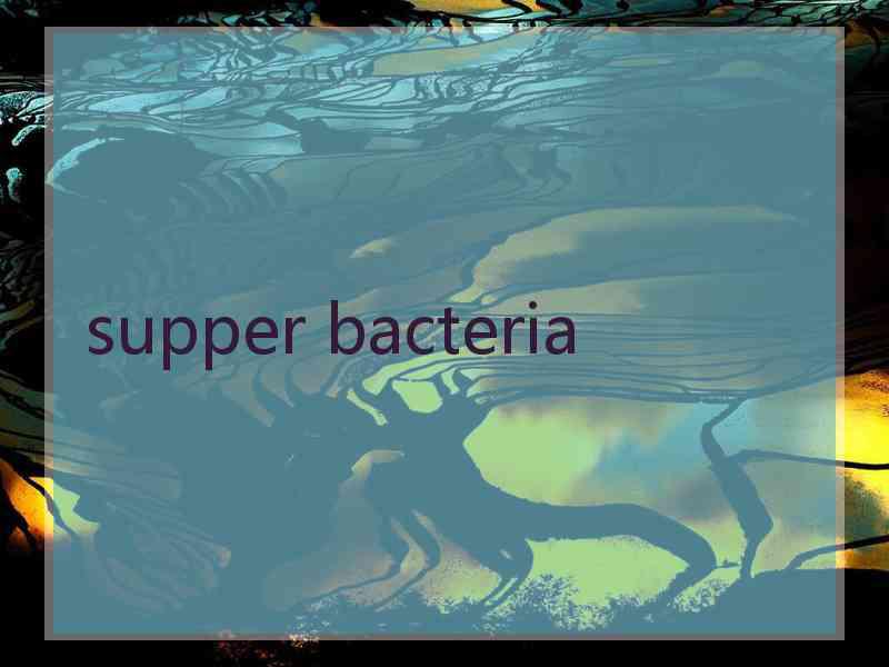 supper bacteria