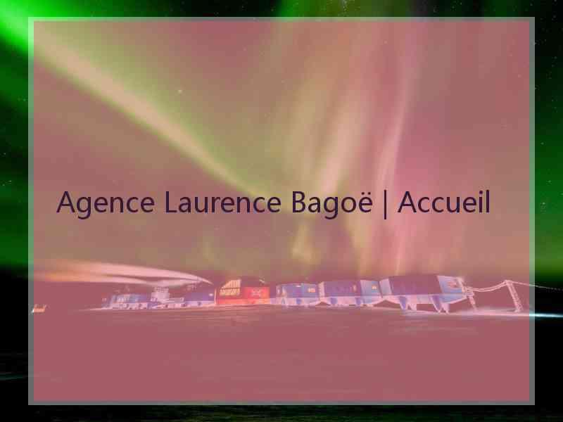 Agence Laurence Bagoë | Accueil