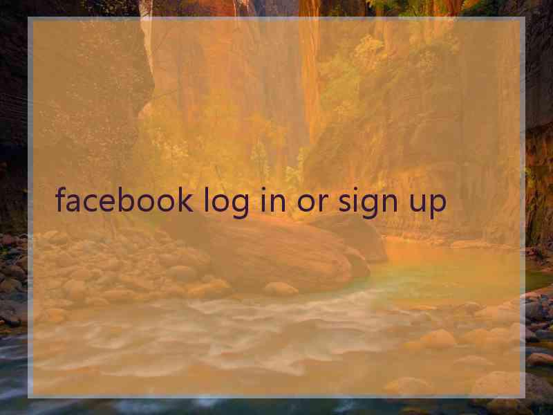 facebook log in or sign up