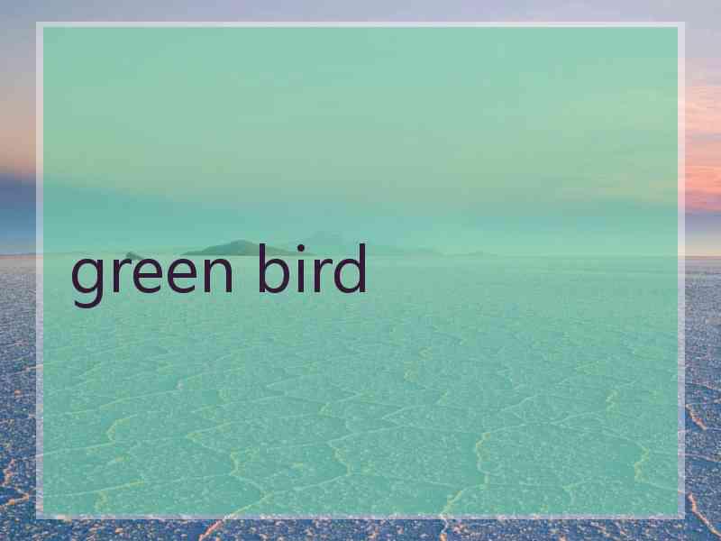 green bird