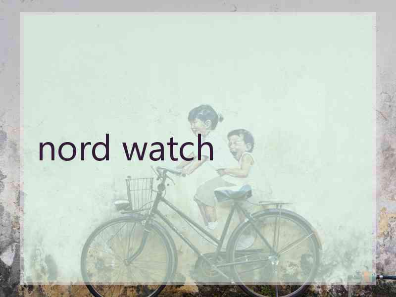 nord watch