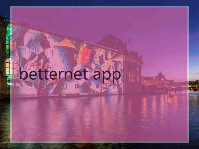 betternet app