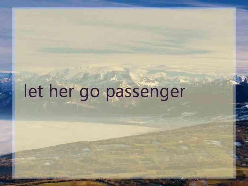 let her go passenger