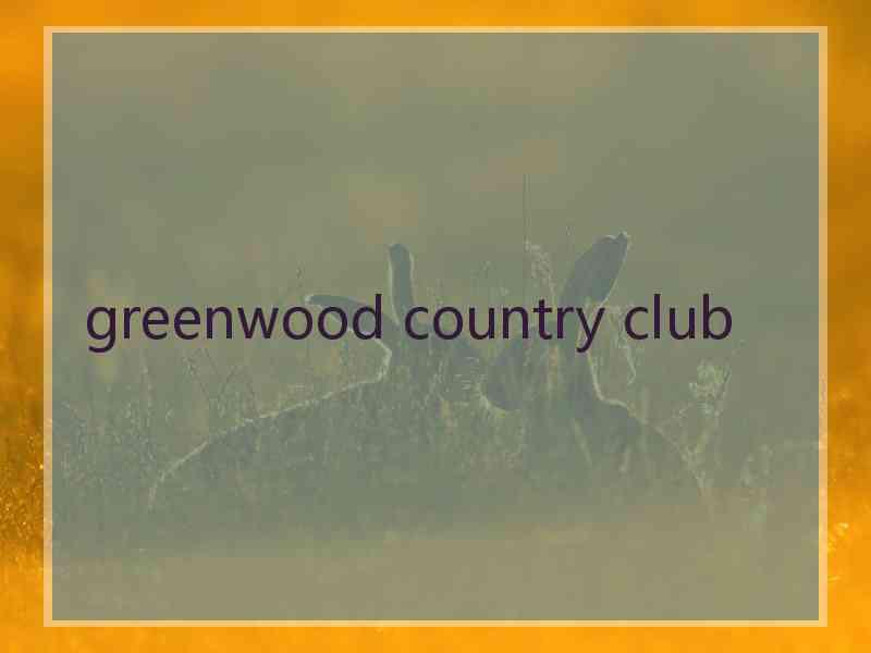 greenwood country club