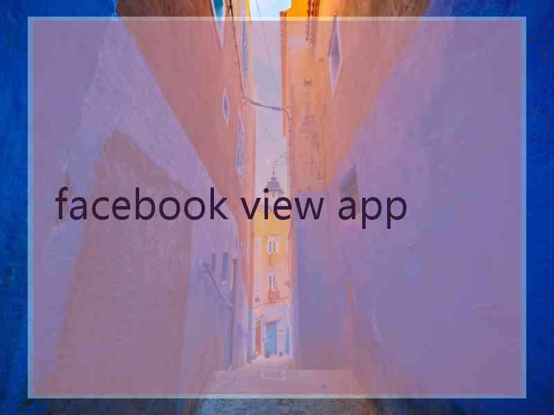 facebook view app