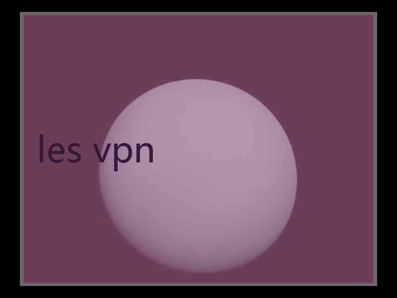 les vpn