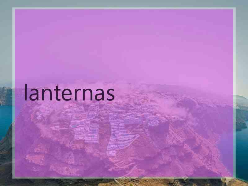 lanternas