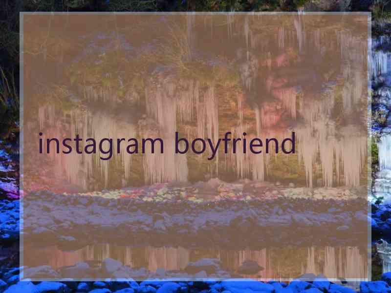 instagram boyfriend